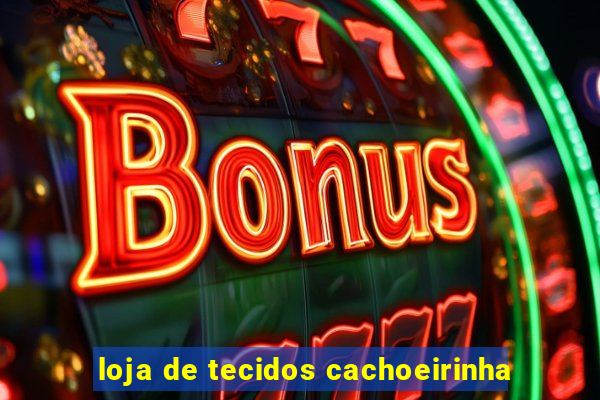 loja de tecidos cachoeirinha